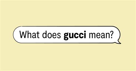 said gucci|we are gucci meaning.